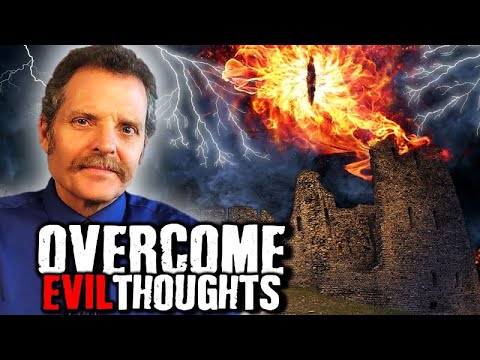 10 Facts – How To Overcome Evil Thoughts Before They Overcome You! - Win Battle of The Mind!