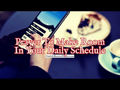 Prayer To Make Room In Your Daily Schedule To Spend Time With God