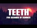 5 Seconds of Summer - Teeth (Lyrics)