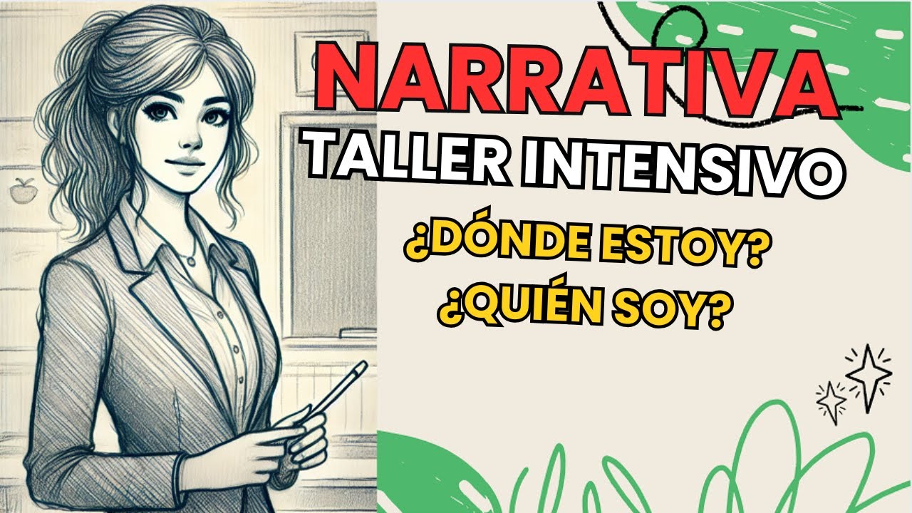 Taller intensivo: Narrativa  ¿Dónde estoy? ¿Quién soy?”