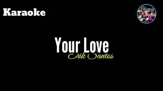 Your Love by Erik Santos ( Karaoke )