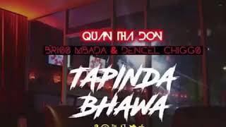 Quan Tha Don Feat Briss Mbada &amp; Dencel Chiggs_Tapinda Bhawa Offical Audio [Prod By Dj Kayz Made It]