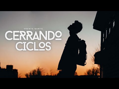 Cerrando Ciclos - Frente Norte - Estreno 2024