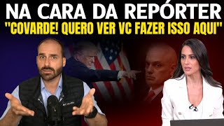 Eduardo Bolsonaro JOGA A REAL NA CARA da repórter e DESAFIA Moraes após ser condenado