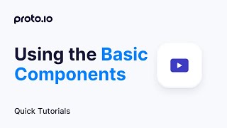 Using the Basic Components - Proto.io Quick Tutorials