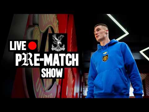 LIVE 🔴 Man Utd v Crystal Palace | Team Arrivals & Pre-Match Show