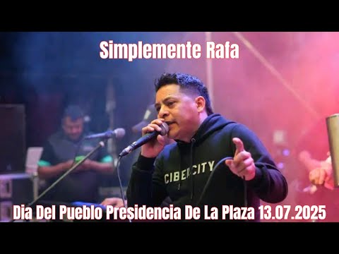 Simplemente Rafa - Dia Del Pueblo Presidencia De La Plaza 13.07.2025 - En Vivo