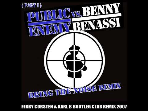 Public Enemy Vs. Benny Benassi - Bring The Noise ( Ferry Corsten & Karl B Bootleg Club Remix )