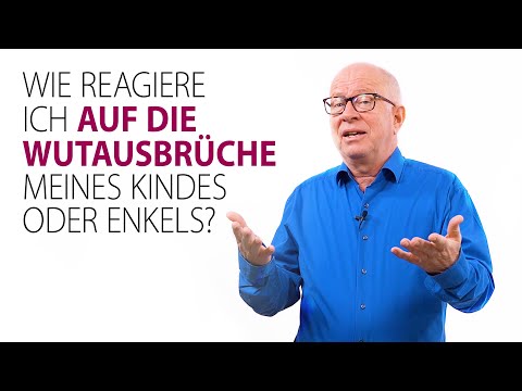 Wie reagiere ich auf die Wutausbrüche meines Kindes oder Enkels?