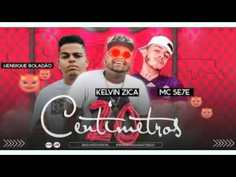 KELVIN ZICA E HENRIQUE BOLADÃO E MC SE7E 20 CENTÍMETROS (sem vinheta)