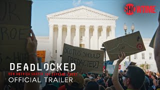 Deadlocked: How America Shaped the Supreme Court Official Trailer | SHOWTIME