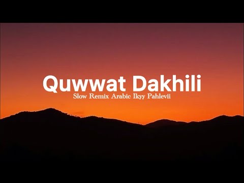 Quwwat Dakhili - Ikyy Pahlevii Slow Remix Arabic Song ( Viral TikTok )