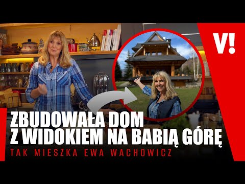 GÓRALSKI DOM EWY WACHOWICZ: wnętrza, pamiątki rodzinne, sauna. Tu nagrywa "Ewa gotuje"!