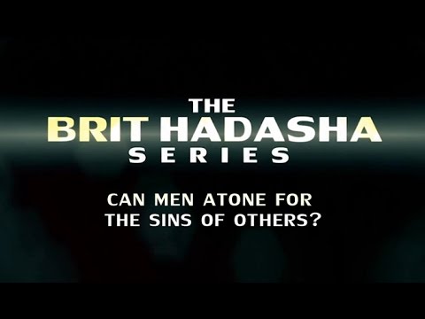 The Brit-Hadasha Series: Can Men Atone for the Sins of Others? - 119 Ministries thumbnail