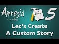 Amnesia - Let's Create a Custom Story (#5 ...