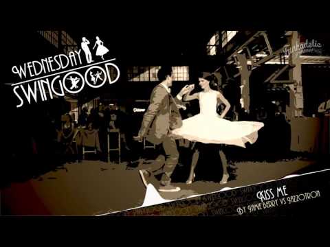 ♫ Wednesday Swingood | Jamie Berry Vs Jazzotron - Kiss Me