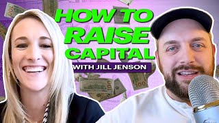 How to Raise Capital (feat.  Jill Jenson)