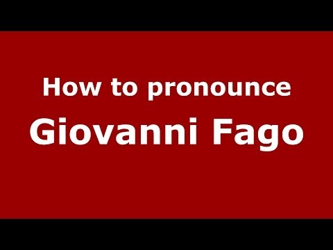 How to pronounce Giovanni Fago (Italian/Italy) - PronounceNames.com
