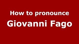 How to pronounce Giovanni Fago