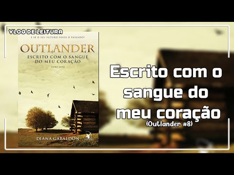 VLOG DE LEITURA: Escrito Com o Sangue do Meu Coração (#8) - Diana Gabaldon (#VLPR) | Patrick Rocha