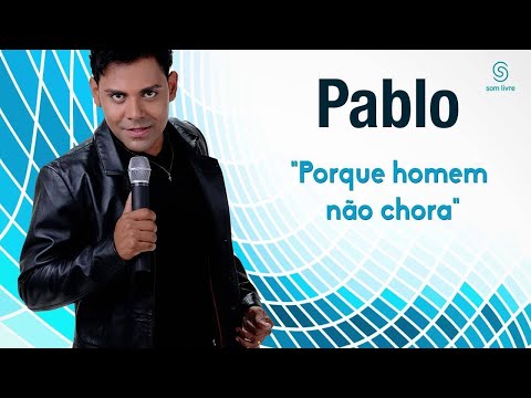 Pablo - Porque Homem não Chora [Áudio Oficial]