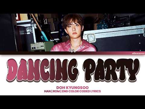 DOH KYUNGSOO - Dancing Party (Color Coded Han|Rom|Eng Lyrics)