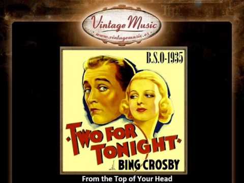 Bing Crosby -- From the Top of Your Head (Two for Tonight - 1935) (B.S.O - O.S.T)