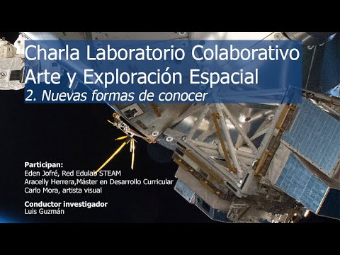 Charla Laboratorio Colaborativo Arte y Exploración Espacial – Nuevas formas de conocer