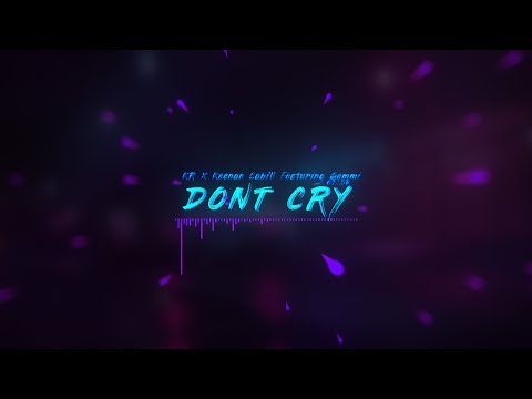 KR x Keenan Cahill feat Gemmi -  Dont Cry