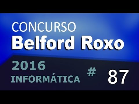Concurso Belford Roxo RJ 2016 - Informática Aula 87