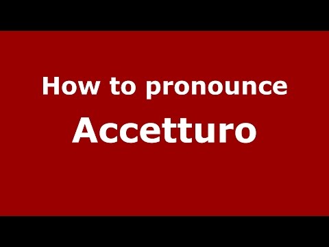 How to pronounce Accetturo (Italian/Italy)  - PronounceNames.com