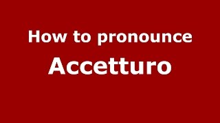 How to pronounce Accetturo