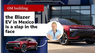 GM building the Blazer EV in Mexico is a slap in the face