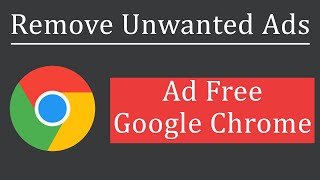 How to Remove Unwanted Ads from Google Chrome?