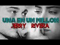 UNA EN UN MILLÓN - Jerry Rivera