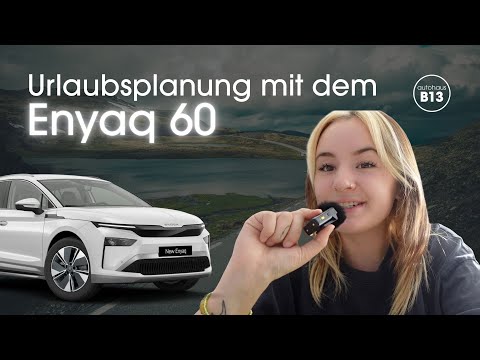 Urlaubsplanung mit dem Enyaq 60! Auf was muss ich achten? I autohaus B13