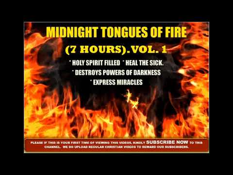 Tongues of Fire (7 hours)  healing; Deliverance; Express Miracles