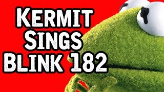 Kermit Sings Blink 182!?!! ft. AntFish & Danielle Dufault