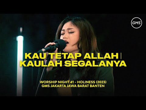 KAU TETAP ALLAH | KAULAH SEGALANYA - WORSHIP NIGHT 41 (2023)