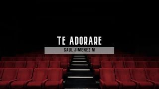 TE ADORARE saul jimenez m