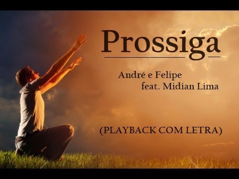 PROSSIGA - ANDRÉ E FELIPE part MIDIAN LIMA (Playback Com Letra)