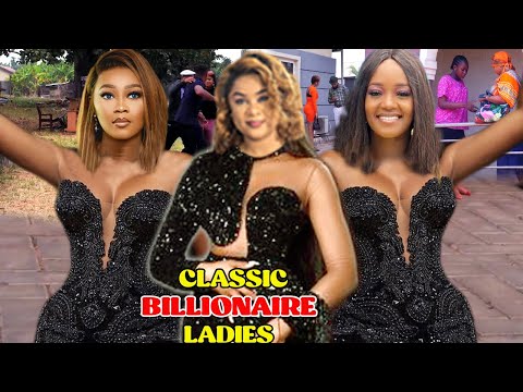 CLASSIC BILLIONAIRE LADIES 1&2 - {NEW TRENDING} UJU OKOLI/TANA ADELENA NIGERIAN MOVIE 2021