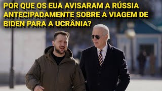 Por que os EUA avisaram Moscou da visita de Biden a Kiev