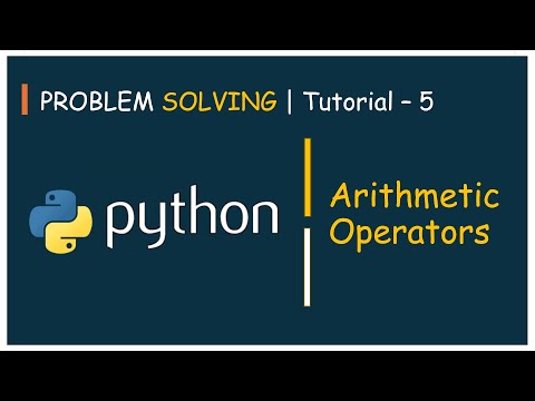 5 Problem Solving Tutorial 5 Arithmetic Operators In Detail Python