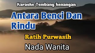 Download lagu ANTARA BENCI DAN RINDU - Ratih Purwasih | Karaoke Nada Wanita | Lirik mp3