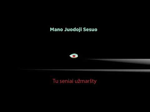 Mano Juodoji Sesuo "Tu seniai užmaršty"