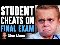 Student CHEATS On FINAL EXAM Instantly Regrets It Dhar Mann