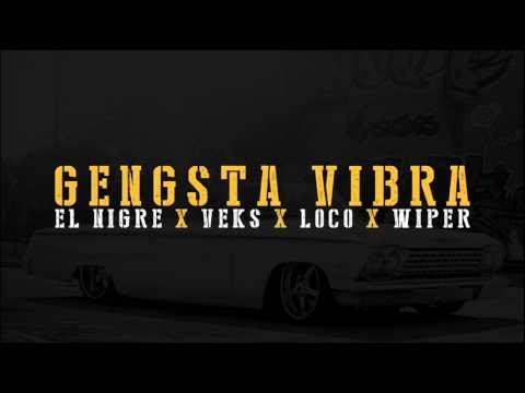 El Nigre, Veks, Loco & Wiper - Gengsta Vibra (Info) 2011