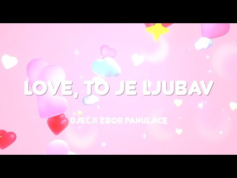 Dječji zbor Pahujice - Love, to je ljubav (Official lyric video)