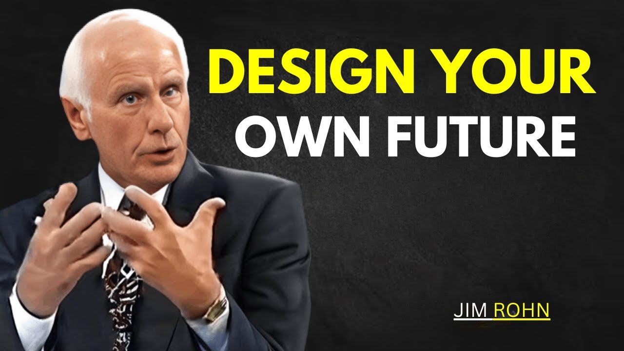 Design Your Future – Stop Letting Life Happen to You | Jim Rohn
